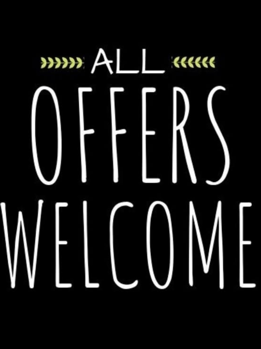 All Offers Welcome